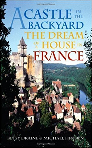 A Castle in the Backyard The Dream of House in France