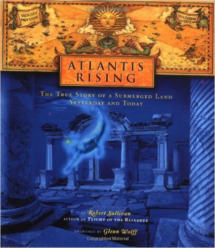 Atlantis Rising The True Story of a Submerged Land Yesterday and Today